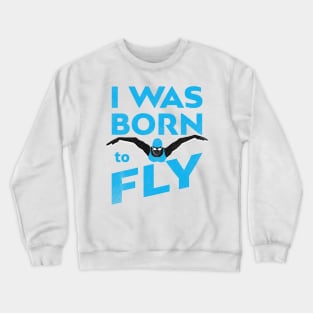 I Was Born To Fly Womens Swimming Crewneck Sweatshirt